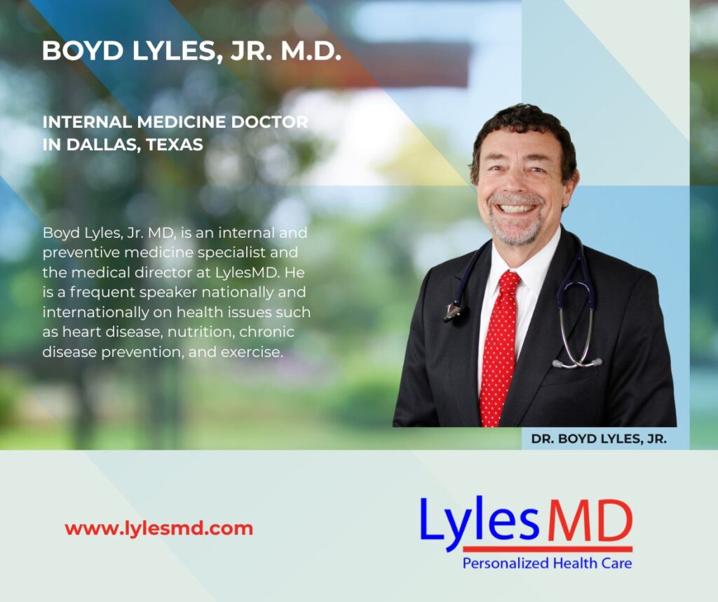 Boyd Lyles, Jr. MD, is an internal and preventive medicine specialist and the medical director at LylesMD, Dallas, Texas.